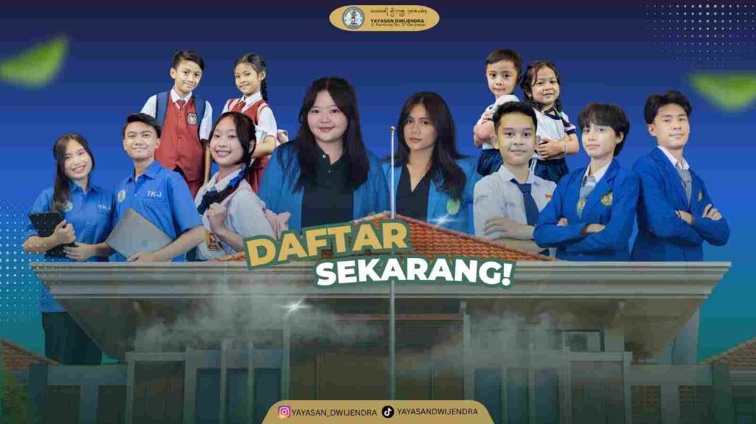 Ayo Segera Bergabung Di Yayasan Dwijendra, Dibuka Pendaftaran Siswa Baru Dan Mahasiswa Baru 2026/2027