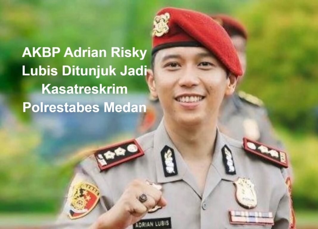 AKBP Adrian Rizky Lubis Ditunjuk Jadi Kasat Reskrim Polrestabes Medan