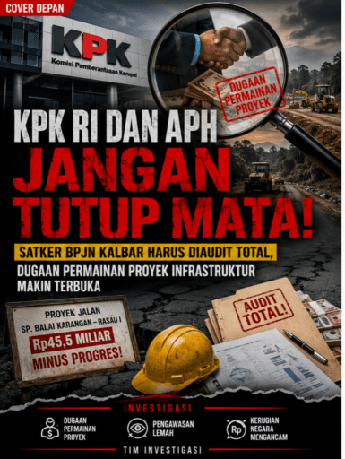 Minus Progres Hingga Dugan Pengalihan Proyek, BPJN Kalbar Didesak Diaudit Menyeluruh Oleh KPK Dan APH Minus Progres Hingga Dugan Pengalihan Proyek, BPJN Kalbar Didesak Diaudit Menyeluruh Oleh KPK Dan APH