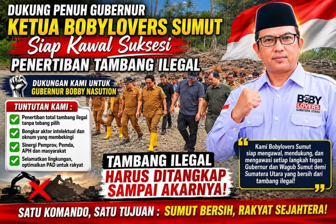 Dukung Penuh Gubernur, Ketua Bobylovers Sumut Siap Kawal Suksesi Penertiban Tambang Ilegal Dukung Penuh Gubernur, Ketua Bobylovers Sumut Siap Kawal Suksesi Penertiban Tambang Ilegal
