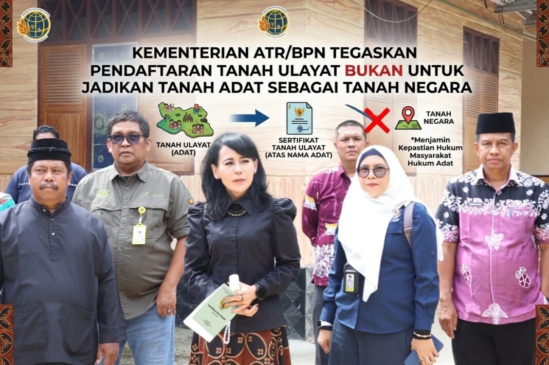 Kemeterian ATR/BPN Tegaskan Pendaftaran Tanah Ulayat Bukan untuk Jadikan Tanah Adat sebagai Tanah Negara* Kemeterian ATR/BPN Tegaskan Pendaftaran Tanah Ulayat Bukan untuk Jadikan Tanah Adat sebagai Tanah Negara*