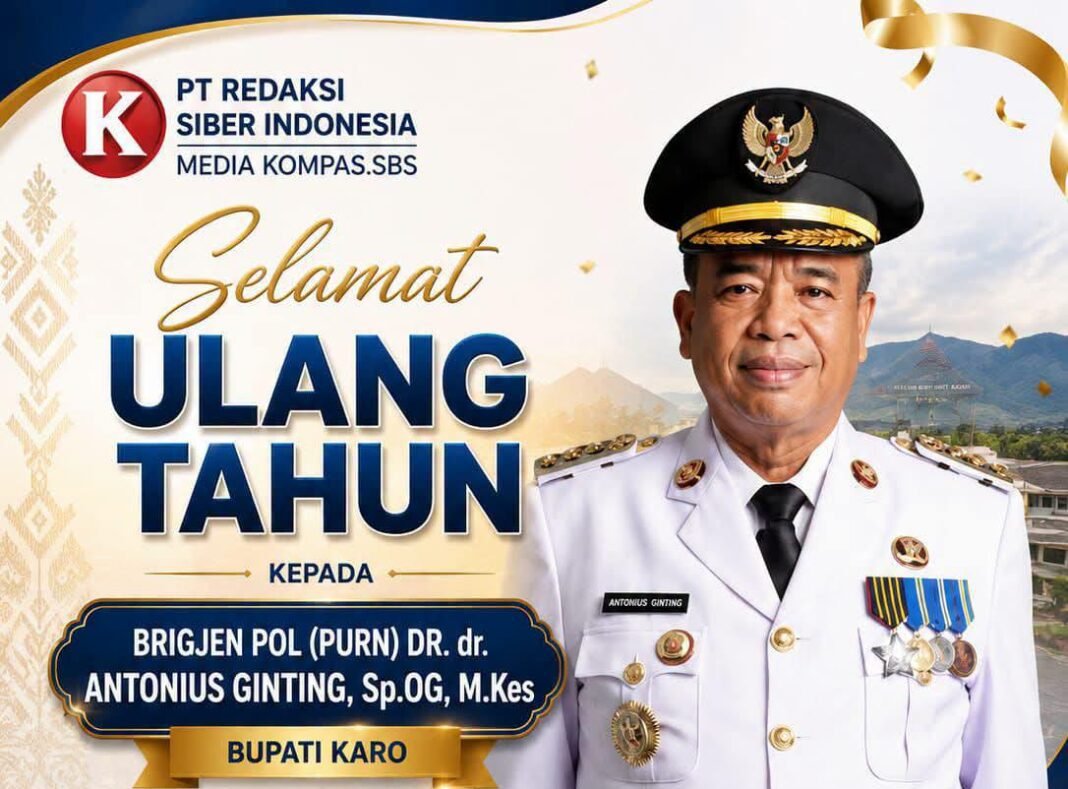 PT Redaksi Siber Indonesia , Kompas.SBS : Selamat Ulang Tahun ke 61 Buat Bupati Karo, Bapak Antonius Ginting PT Redaksi Siber Indonesia , Kompas.SBS : Selamat Ulang Tahun ke 61 Buat Bupati Karo, Bapak Antonius Ginting
