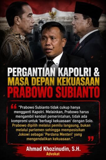 PERGANTIAN KAPOLRI & MASA DEPAN KEKUASAAN PRABOWO SUBIANTO PERGANTIAN KAPOLRI & MASA DEPAN KEKUASAAN PRABOWO SUBIANTO