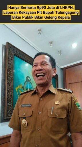 Harta Plt Bupati Tulungagung Cuma Rp90 Juta, Julukan ‘Negeri Para Pesulap’ Kembali Bergema Harta Plt Bupati Tulungagung Cuma Rp90 Juta, Julukan ‘Negeri Para Pesulap’ Kembali Bergema