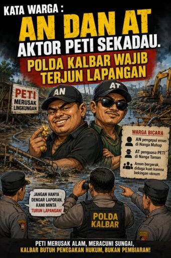 Kata Warga : AN Dan AT Aktor PETI Sekadau. Polda Kalbar Wajib Terjun Lapangan Kata Warga : AN Dan AT Aktor PETI Sekadau. Polda Kalbar Wajib Terjun Lapangan