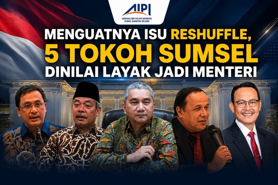 Menguat Isu Reshuffle, 5 Tokoh Sumsel Dinilai Layak Jadi Menteri Menguat Isu Reshuffle, 5 Tokoh Sumsel Dinilai Layak Jadi Menteri