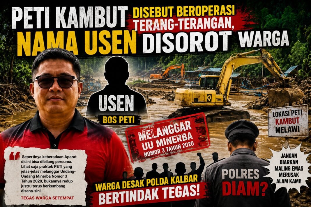 PETI Kambut Disebut Beroperasi Terang-terangan, Nama Usen Disorot Warga PETI Kambut Disebut Beroperasi Terang-terangan, Nama Usen Disorot Warga