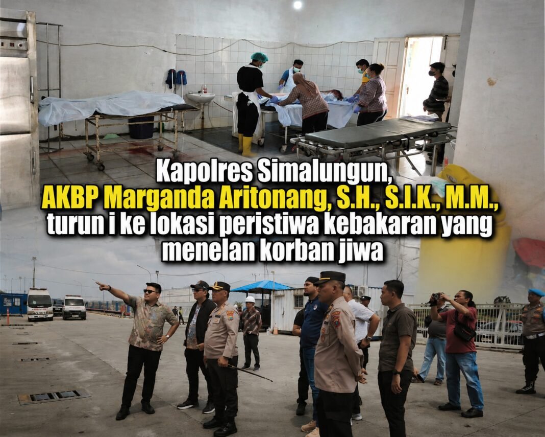 Kebakaran Pabrik Menelan Korban Jiwa : Kapolres Simalungun Sigap Turun Lokasi Kebakaran Pabrik Menelan Korban Jiwa : Kapolres Simalungun Sigap Turun Lokasi