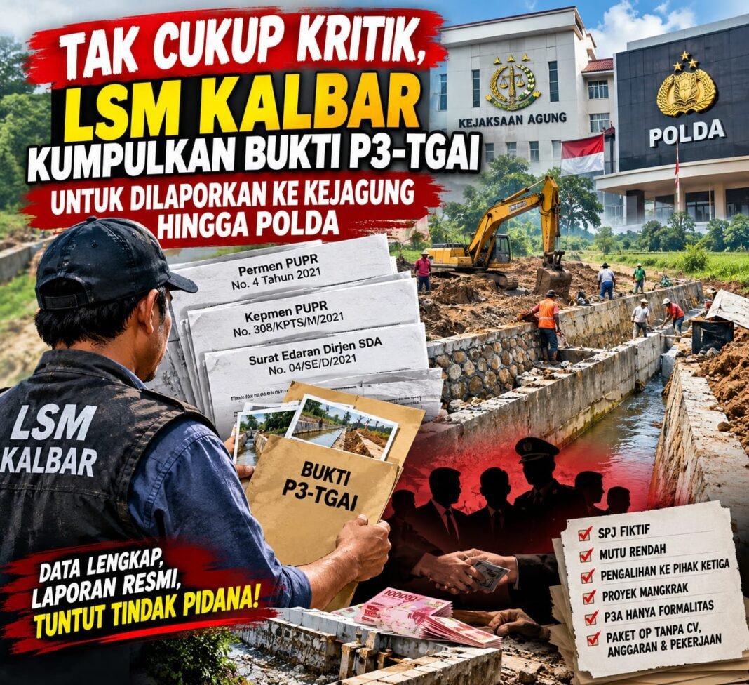 Tak Cukup Kritik, LSM Kalbar Kumpulkan Bukti P3-TGAI untuk Dilaporkan ke Kejagung hingga Polda Tak Cukup Kritik, LSM Kalbar Kumpulkan Bukti P3-TGAI untuk Dilaporkan ke Kejagung hingga Polda