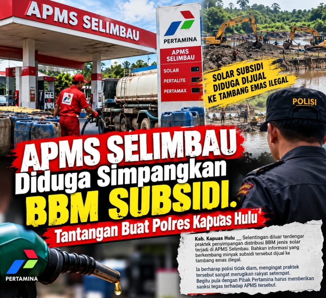 APMS SELIMBAU Diduga Simpangkan BBM Subsidi. Tantangan Buat Polres Kapuas Hulu APMS SELIMBAU Diduga Simpangkan BBM Subsidi. Tantangan Buat Polres Kapuas Hulu